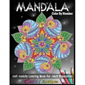 Mandala Color by Number Anti Anxiety Coloring Book for Adult Relaxation -- Color
